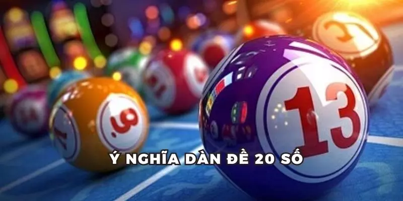 Hiểu rõ công dụng của dàn đề 20 số trong cá cược XSKT